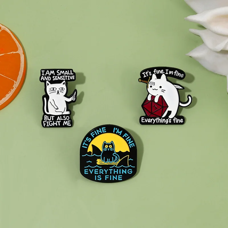 Cat Cartoon Cute Animal Enamel Pins Custom Everything is Fine Brooch Badges Lapel Decorative Backpack Hat Jewelry Gift Wholesale