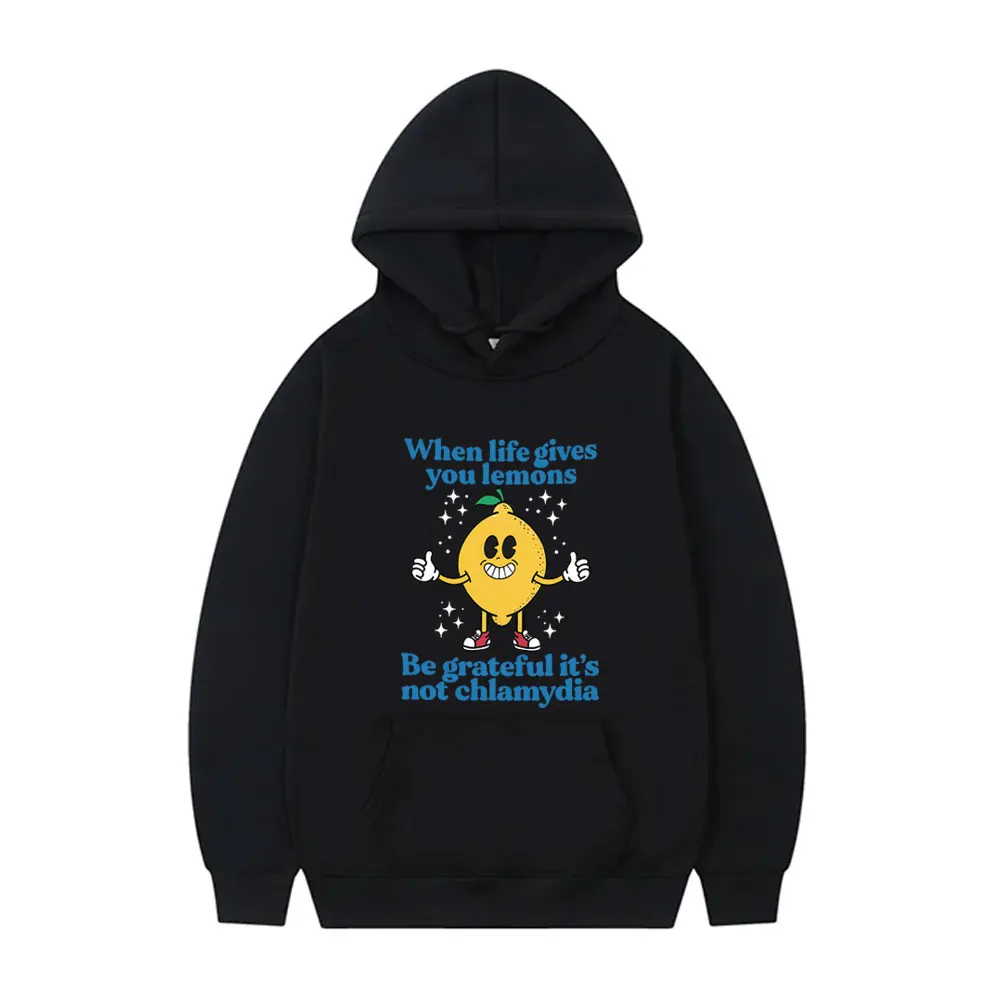 

When Life Gives You Lemons Be Grateful It's Not Chlamydia Funny Hoodie Men's Casual Oversized Sweatshirt Male Fashion Hoodies