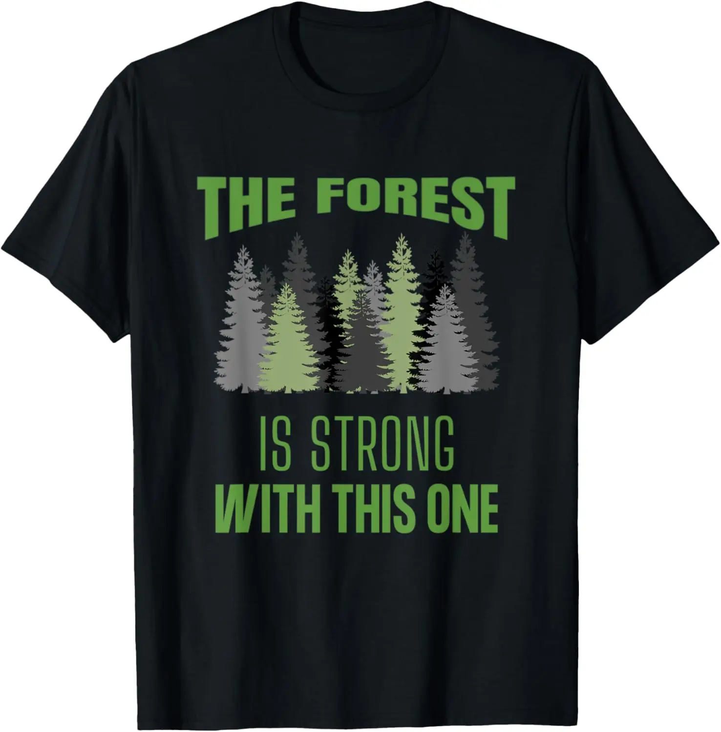 

The Forest Is Strong With This One Hiking Camping Outdoors T-Shirt