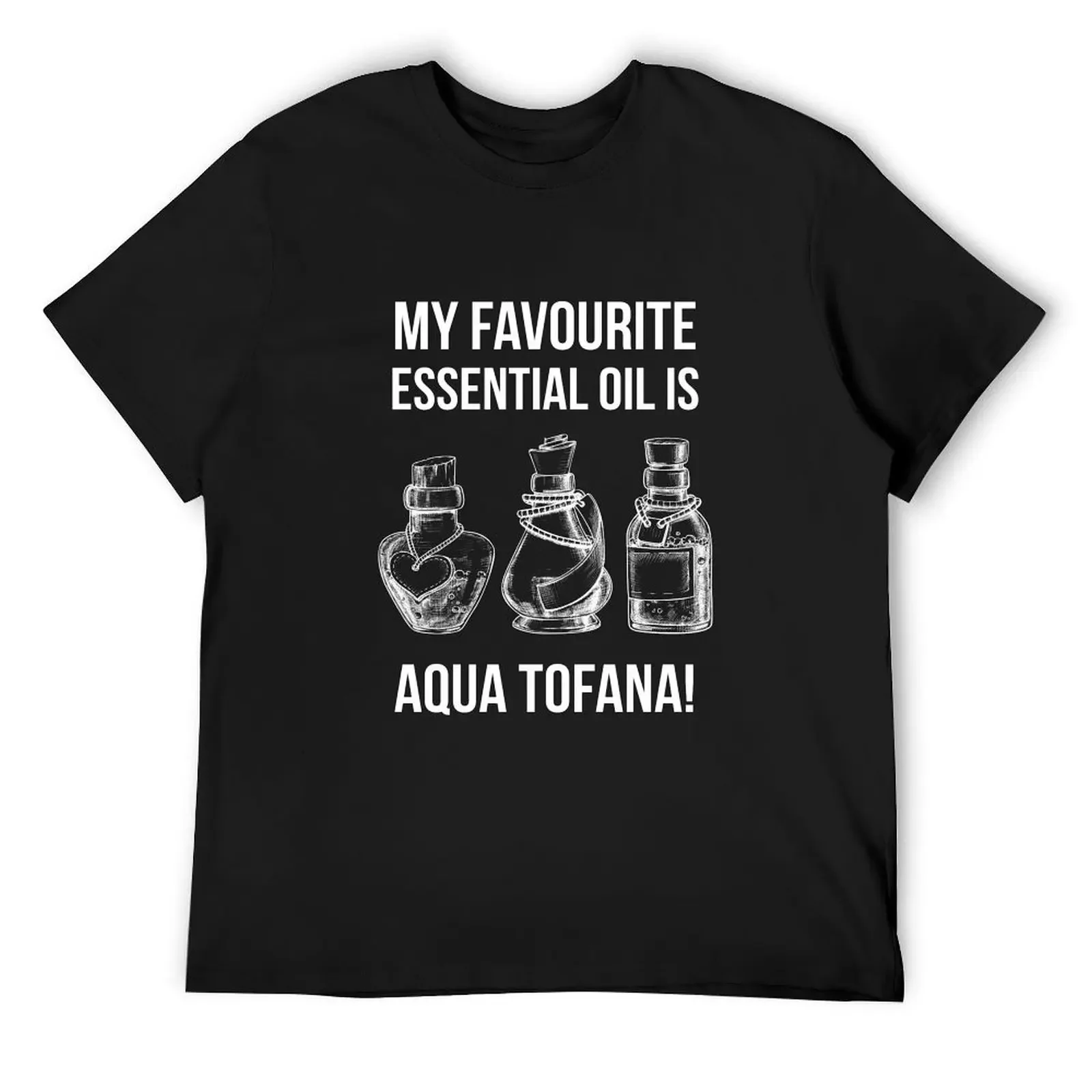 Essential Oils - Aqua Tofana Bailey Sarian T-Shirt plus size clothes oversizeds customizeds mens cotton t shirts