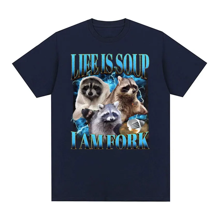 Funny Raccoon Life Is Soup I Am Fork Meme T Shirts Men Women Hip Hop Vintage Graphic T-shirts Casual Cotton Short Sleeve T Shirt