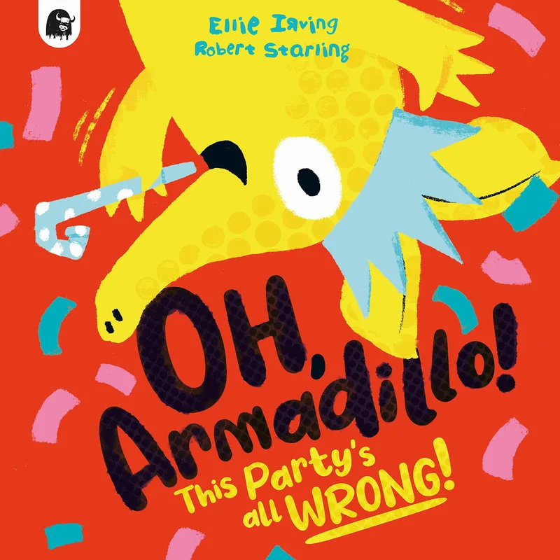 

Oh Armadillo This Partys All Wrong Ellie Irving Robert Starling Happy Yak 9780711276949 Book