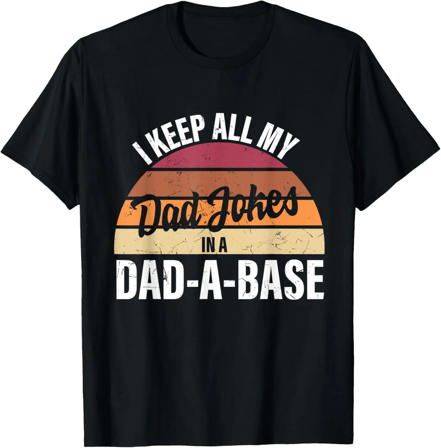 

I Keep All My Dad Jokes In A Dad-a-base Vintage T-Shirt