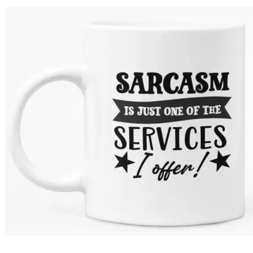 

Funny Sarcastic Mug 11oz White Ceramic Coffee / Tea Mug Gift