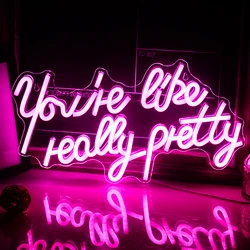 You're Like Really Pretty Neon Signs, luz Led de neón rosa para decoración de pared, boda, letrero Led USB para dormitorio, luz de fiesta en casa