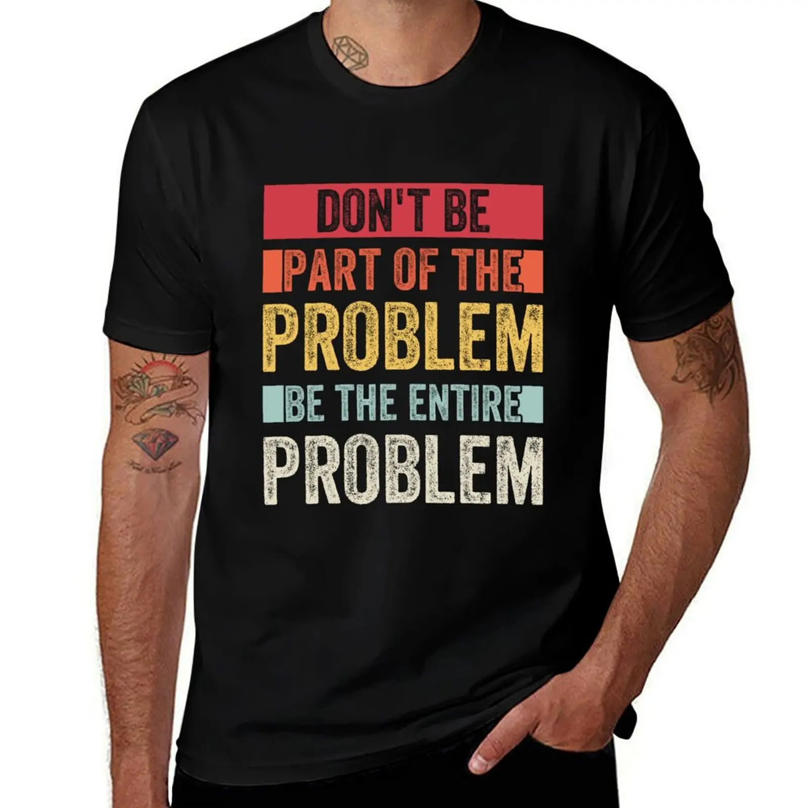 Don't Be Part Of The Problem Be The Entire Problem Retro Vintage T-Shirt Festival Short Sleeve T-Shirt