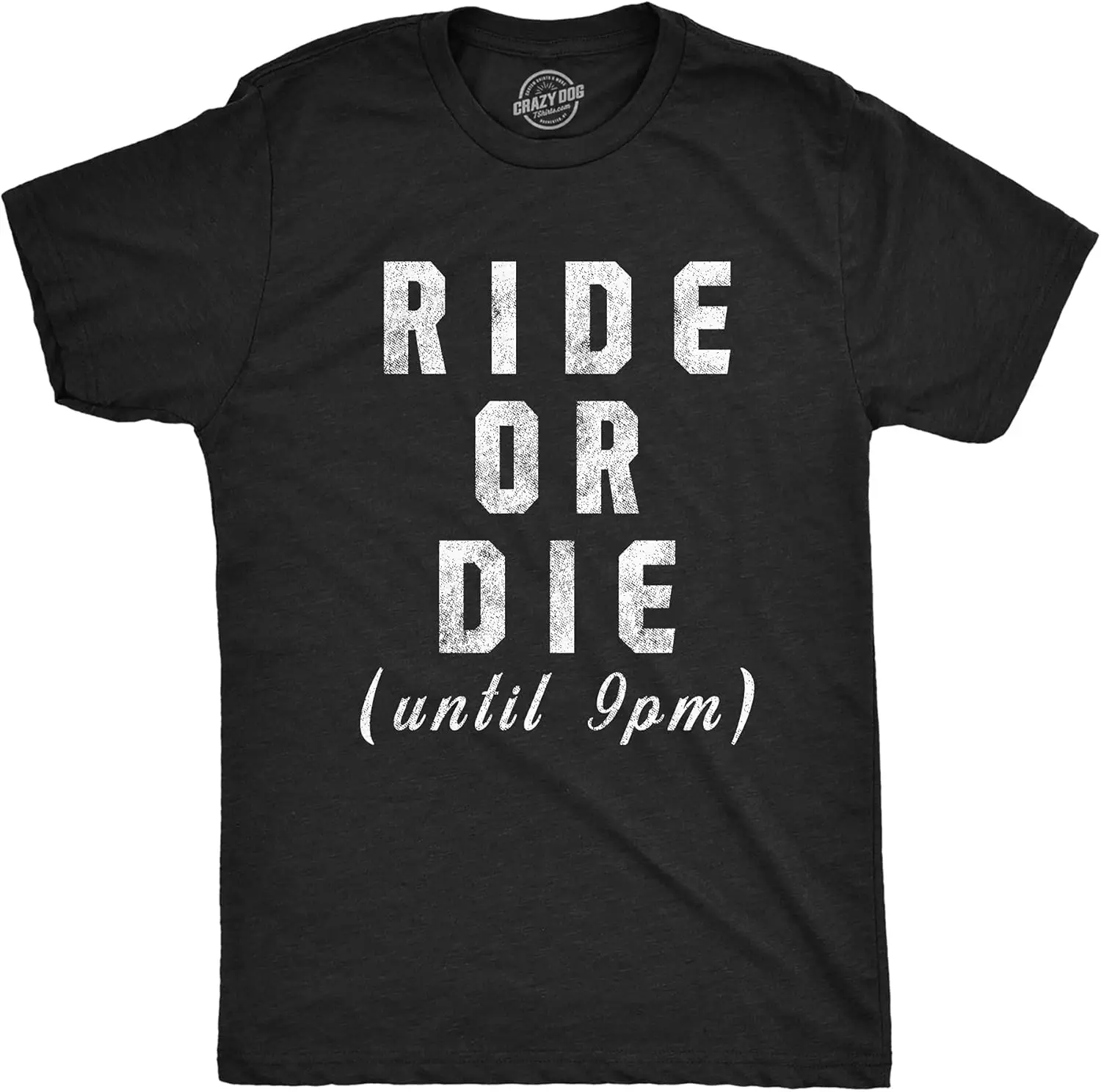 Mens Ride Or Die Until 9PM Tshirt Funny Old Sleepy Tired Graphic Novelty Tee