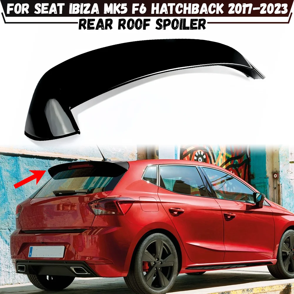 Roof Spoiler Wing For Seat Ibiza MK5 F6 Hatchback 2017 2018 2019 2020 2021 2022 2023 Car Rear Trunk Boot Spoiler Wing