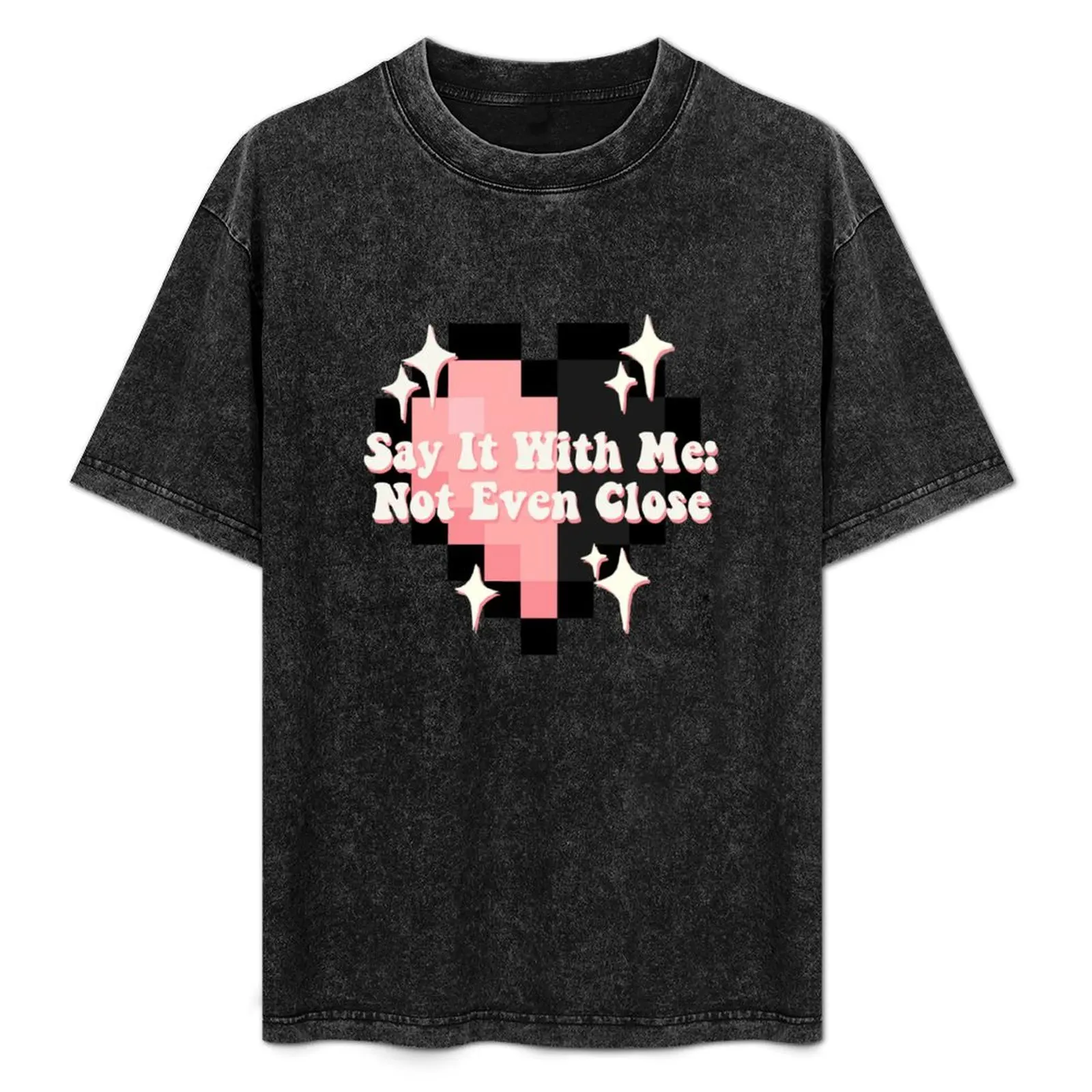 

Not Even Close Technoblade Quote T-Shirt vintage t shirts oversized graphic tee oversizeds mens t shirts casual stylish
