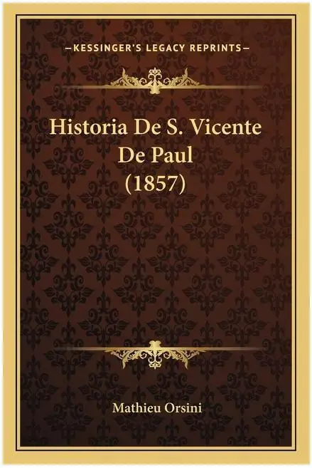 История Сан Vicente Paul: Эдиционная 1857. Лигро Клегико Соот и Вида и Легадо Дель Санто