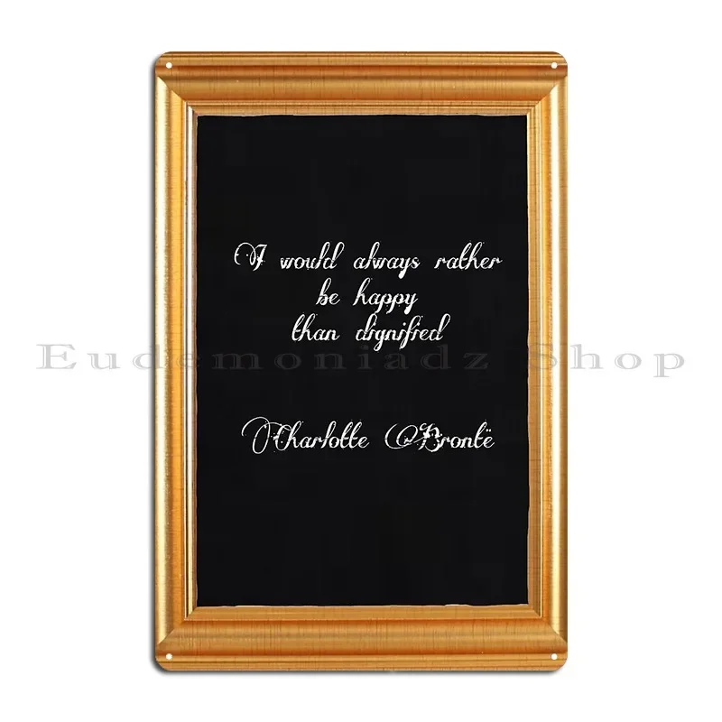 I Would Always Rather Be Happy Than Dignified Metal Signs Classic Customize Club Plaques Garage Club Tin Sign Poster