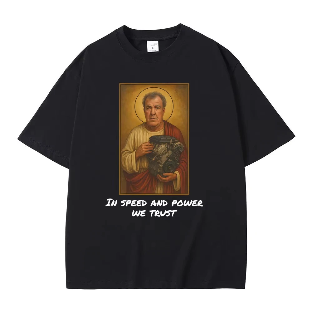 Jeremy Clarkson en velocidad y poder We Trust camiseta Gear Funny Meme camiseta gráfica hombres mujeres Casual Vintage camisetas de gran tamaño