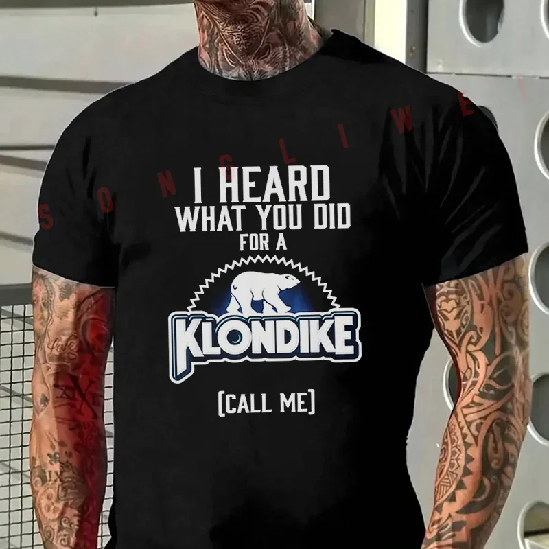 Klondike Ice Novelty - I Heard What You Did For A Klondike Call Me Moto T-shirt de mode pour hommes, hauts décontractés à manches courtes pour l'été