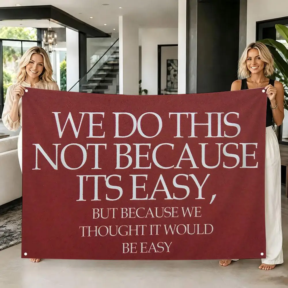 Motivational We Do This Not Because Its Easy Flags Tapestry Creative Pattern Photo Living Room Wall Art Party Outdoor Decor