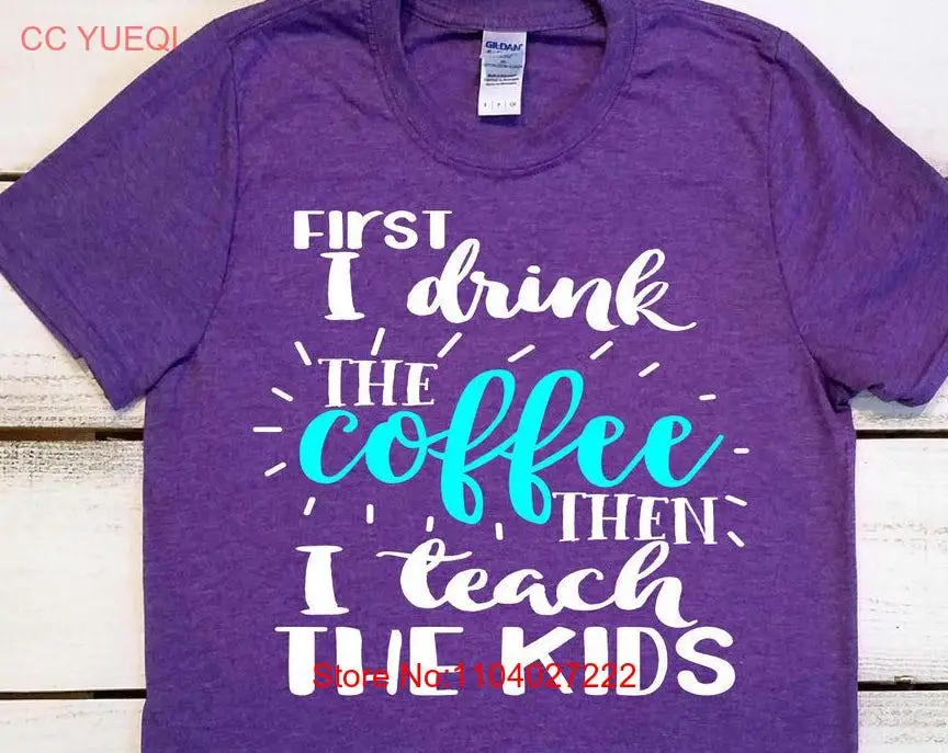 

Забавная футболка учителя Life Teaching s I Drink Coffee Then Teach Kids, персонализированные длинные или короткие рукава
