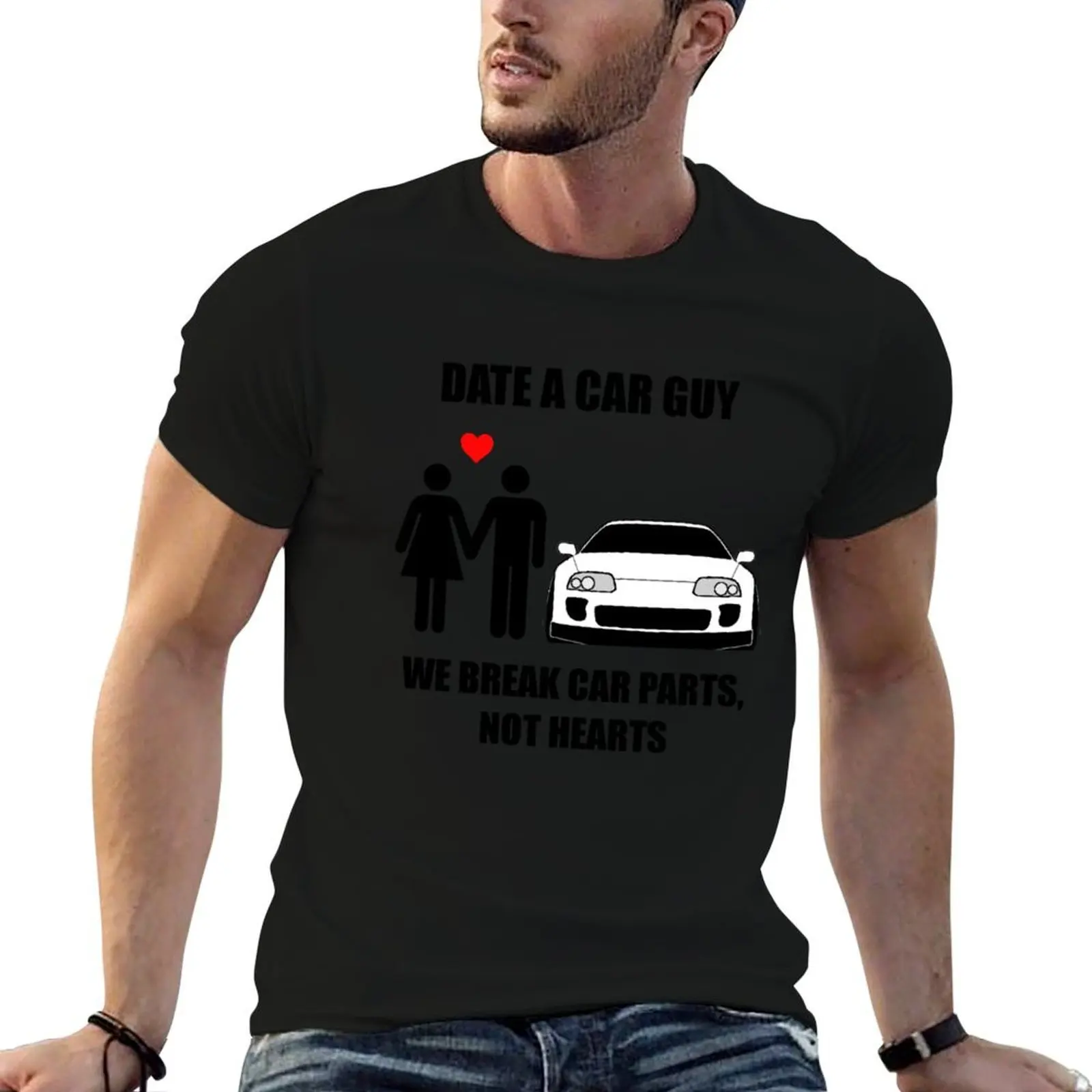 Date a car guy - We break car parts, not hearts T-Shirt t shirts with prints anime t shirts for man t shirts cotton 100% T-shirt