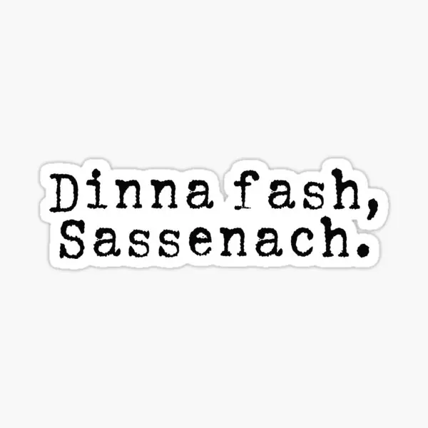 Dinna Fash Sassenach Outlander  5PCS Stickers for Decorations Home Laptop Car Print Window Living Room Art Anime Room Wall