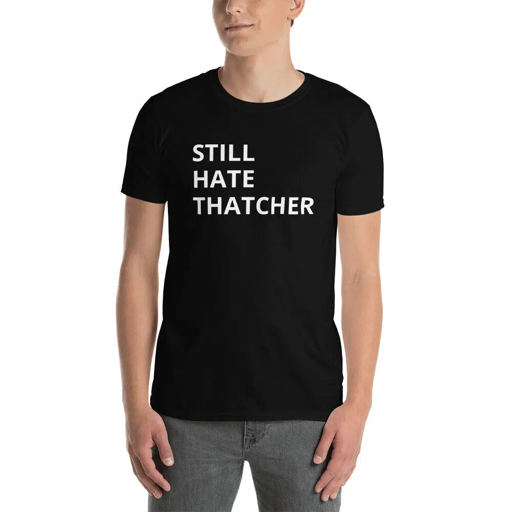 STILL HATE THATCHER Unisex T-Shirt