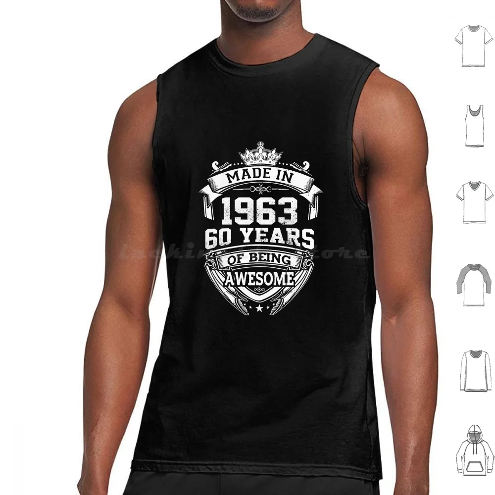 Made In 1963 60 Years Of Being Awesome Tank Tops Print Cotton 60th Birthday 1963 Birthday Made In 1963 Born In 1963