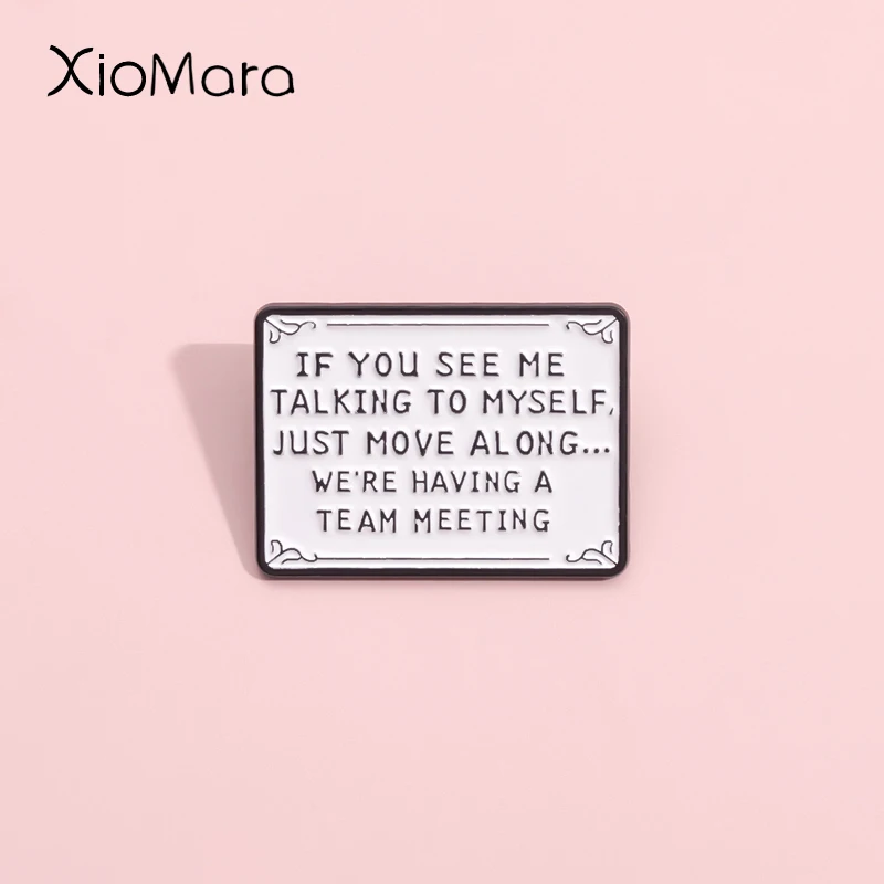 

We're Having A Team Meeting Enamel Pin If You See Me Talking To Myself Brooch Lapel Badge Creative Jewelry Gift For Office Staff