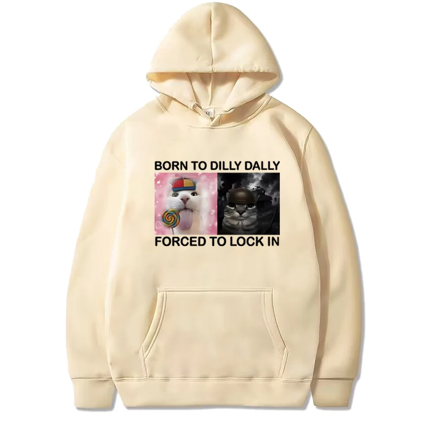 เสื้อฮู้ดลายกราฟิกมีมแมวตลก Born To Dilly Dally Forced To Lock in สำหรับผู้ชาย ผู้หญิง สไตล์ฮาราจูกุ เสื้อสวมหัวลำลอง ผ้าฟลีซ ยูนิเซ็กซ์