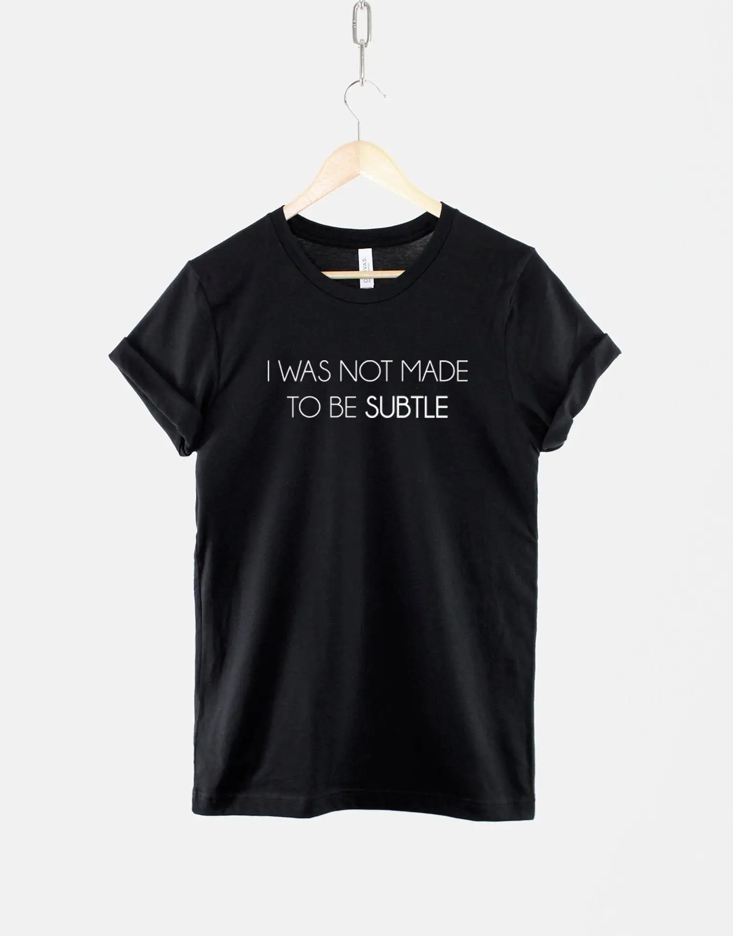 I Was Not Made To Be Subtle Feminist T Shirt Girl Power For Her Feminism S Women