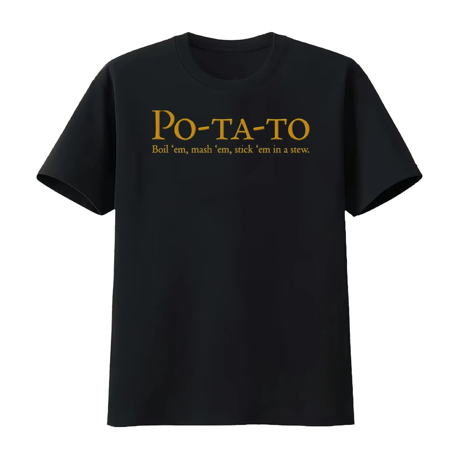 Po ta to Boil em mash em Stick em in a stew T-Shirt Summer Casual Cotton Tee Oversized Streetwear Tops Unisex Men Women
