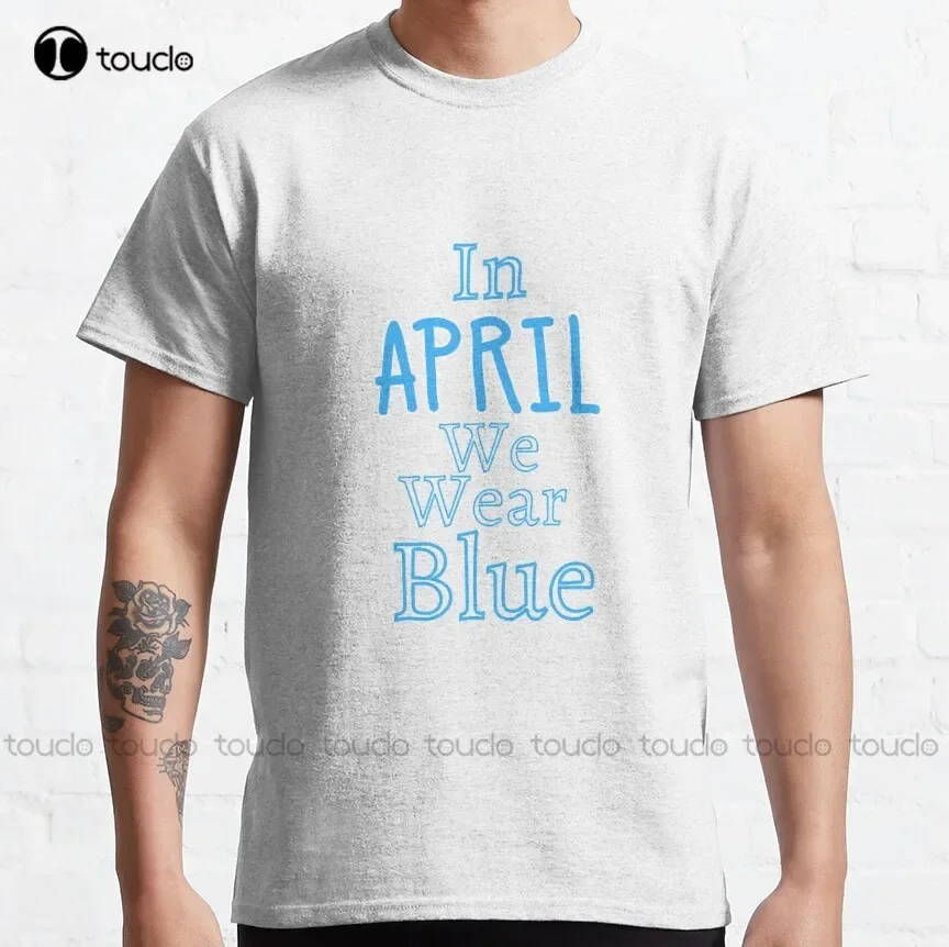 In April We Wear Blue  Classic T-Shirt Mens Big And Tall Women Oversized Tshirtshirts Oversized Graphic T Shirts 100% Cotton New