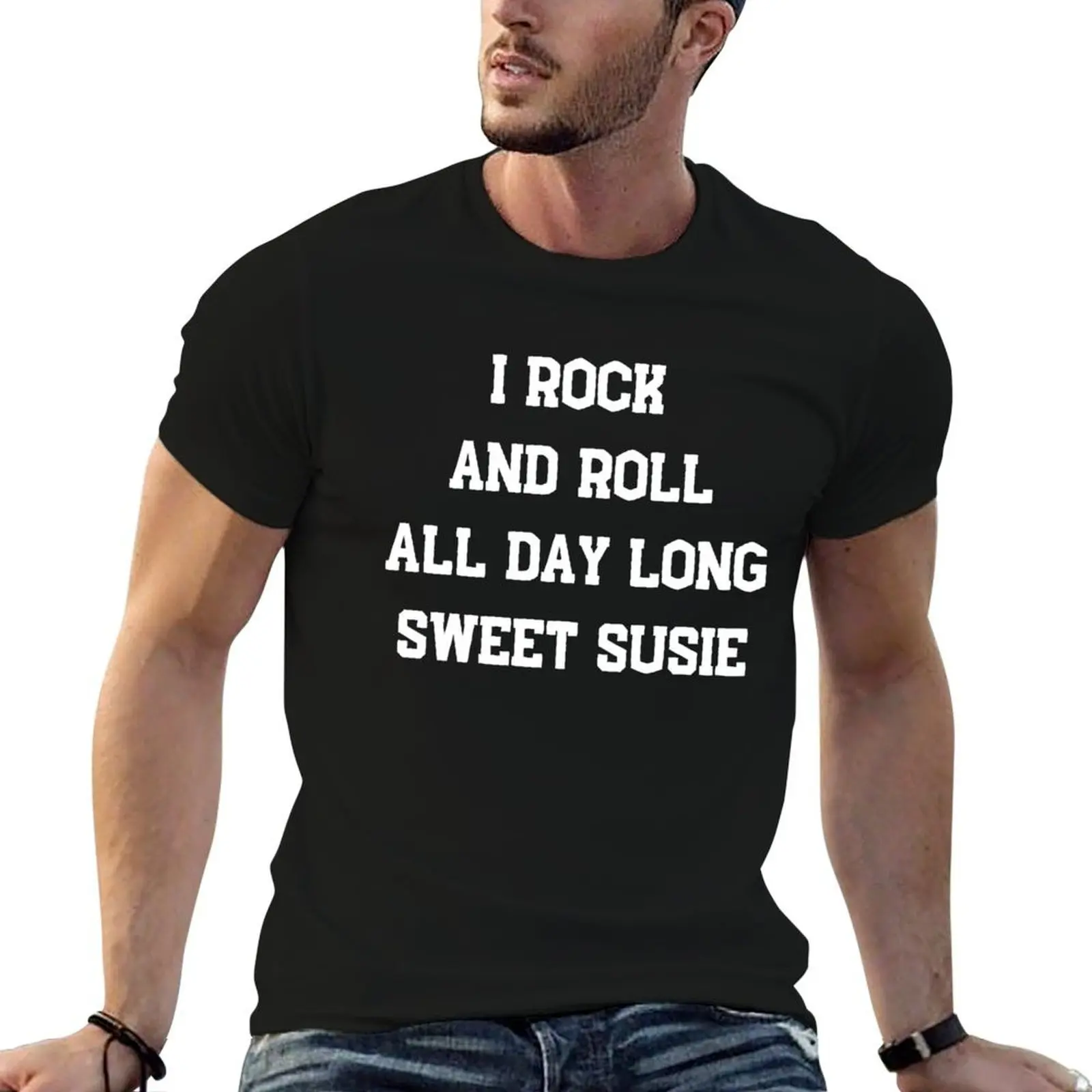 

I rock and roll all day long sweet Susie kung Pow T-Shirt man t shirt cotton man t shirts for men T-Shirt
