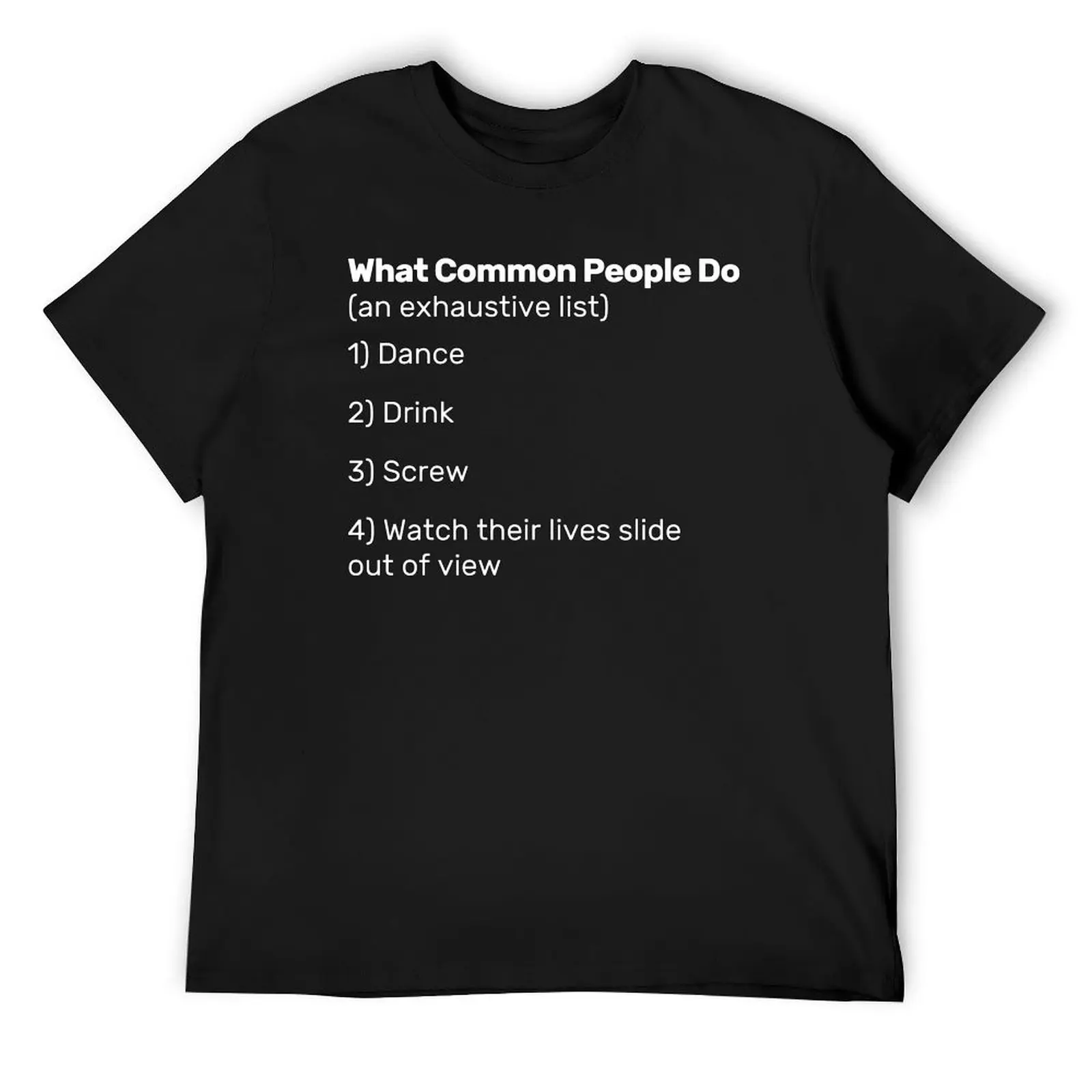 

What Common People Do - Funny Pulp T-Shirt graphic shirts croswit shirt man cotton man t-shirts workout shirts for men