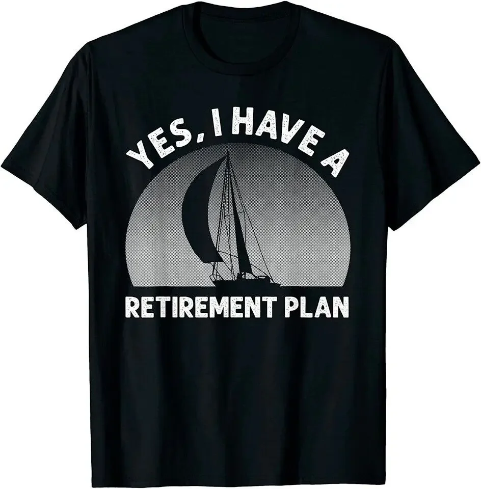 Men's T-shirt Sailing Retirement Plan Exclusive Seafarers Tee Shirt Graphic  High Quality 100%Cotton Short Sleeve