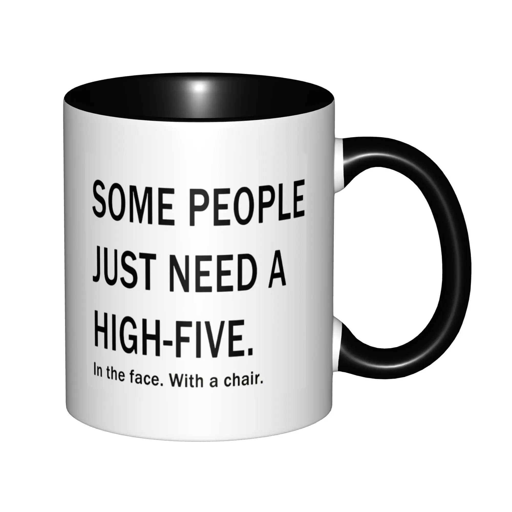 Some People Just Need A High-Five in the Face with a Chair Mugs With Black Handle Birthday Coffee Mugs Ceramic Tea Cups 11oz