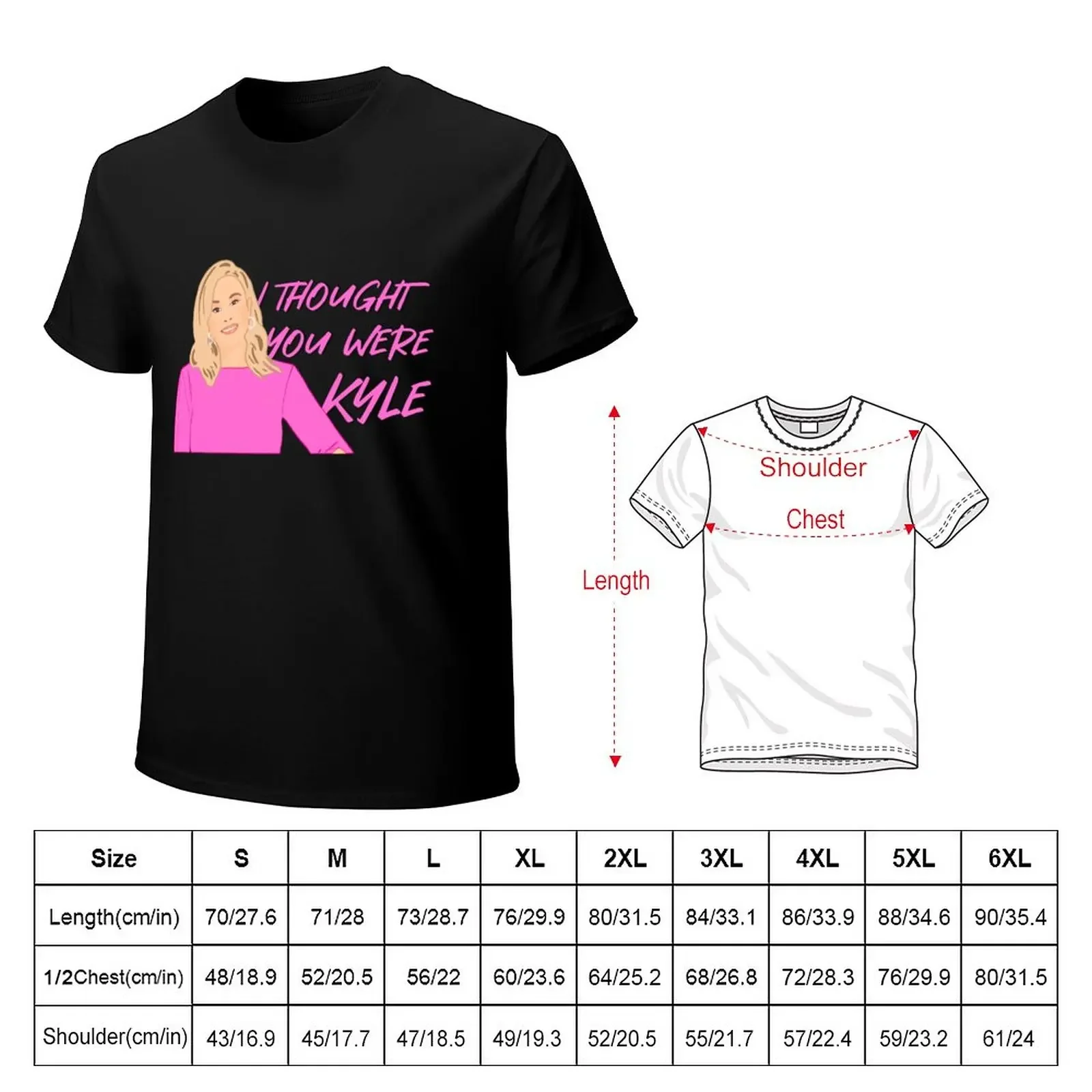 The Real Housewives of Beverly Hills Kathy Hilton I Thought You Were Kyle T-Shirt for a boy summer top Men's cotton t-shirt