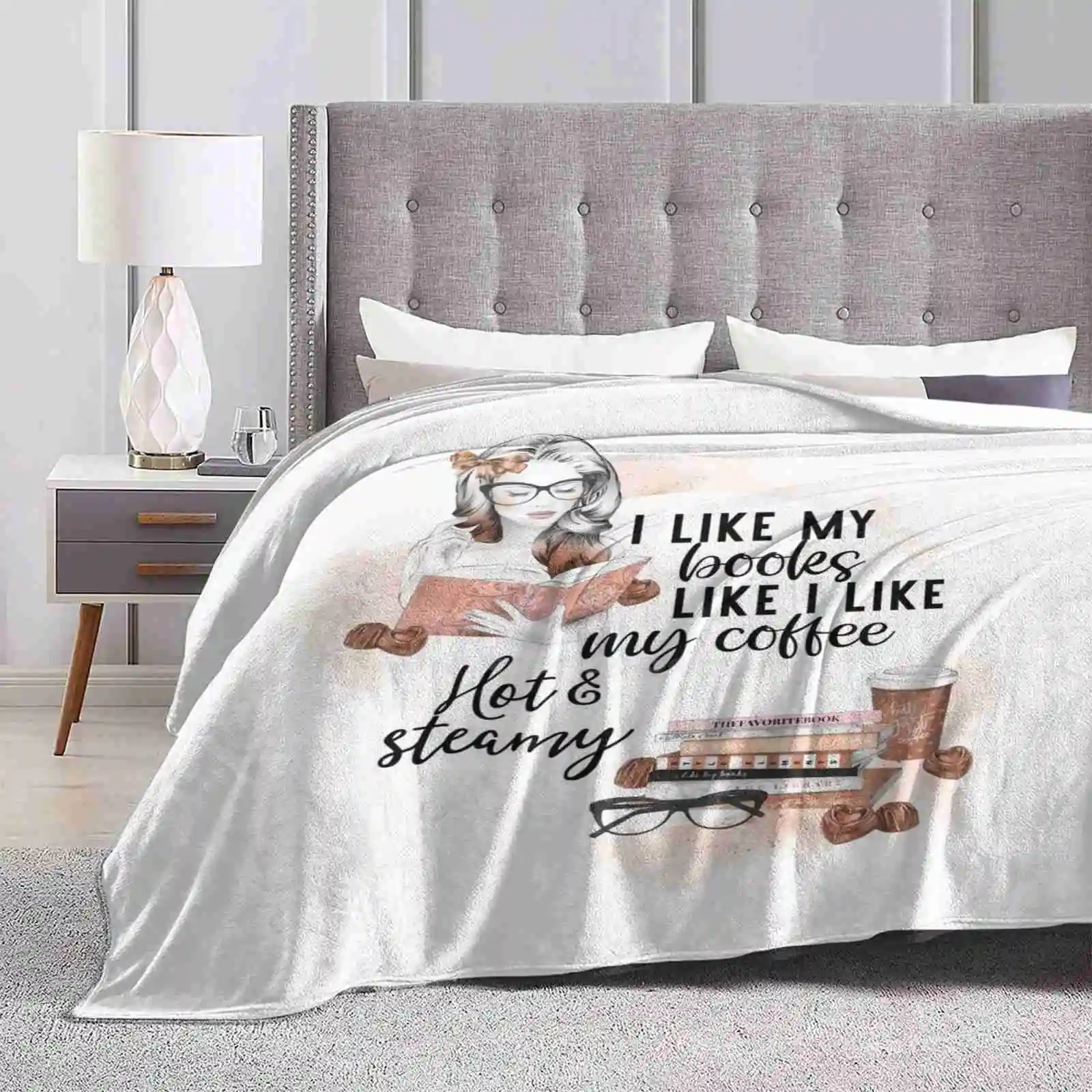 I Like My Books Like I Like My Coffee Hot & Steamy New Arrival Fashion Leisure Warm Flannel Blanket Funny Bookish Pretty