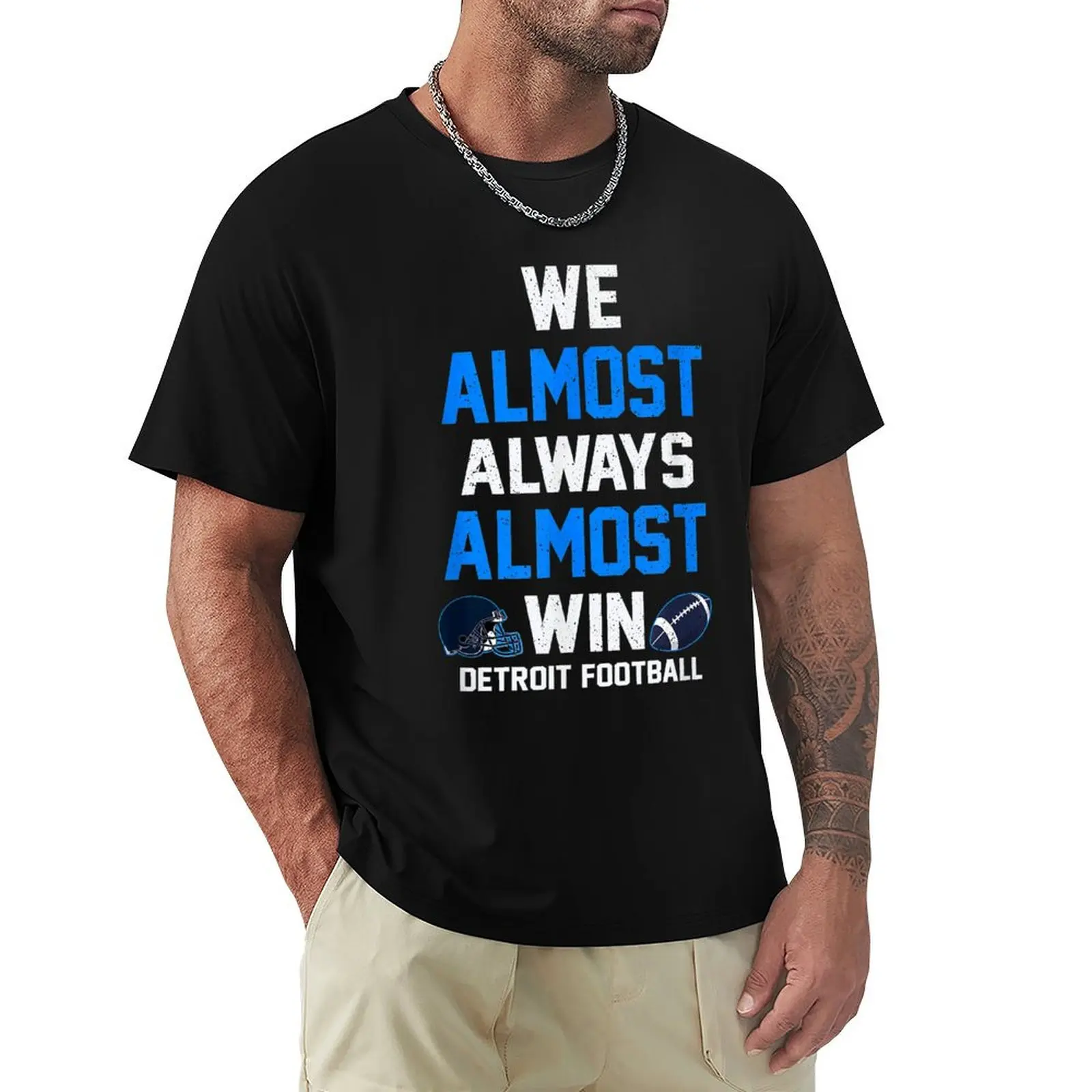 

We Almost Always Almost Win - Sports Football - Funny Lions T-Shirt for a boy customizeds Anime t-shirt luxury clothes men