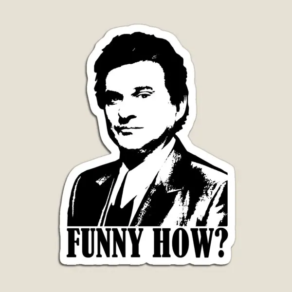 Goodfellas Joe Pesci Funny How Tshirt  Magnet Funny Toy Colorful  Cute Holder Refrigerator Children Stickers Home Baby