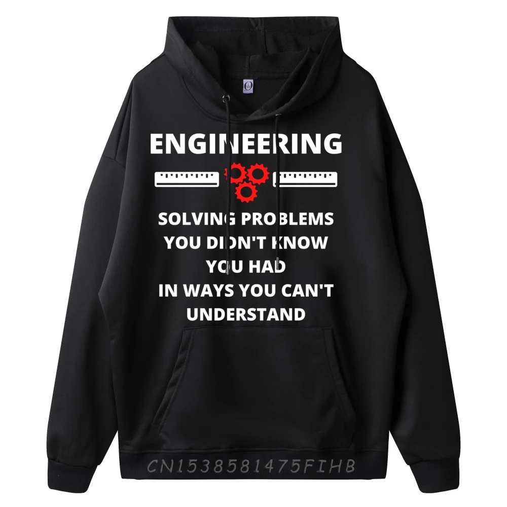 Engineering Solving Problems Funny Sarcastic Engineer Plus Size Men Clothing Anime Sweatshirts