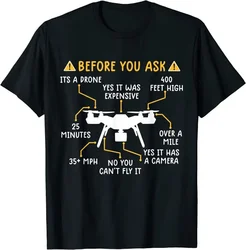 Funny Drone Pilot, Before You Ask Drone T-Shirt For Men Clothing Women Short Sleeve Tees Vintage High Quality 100%Cotton