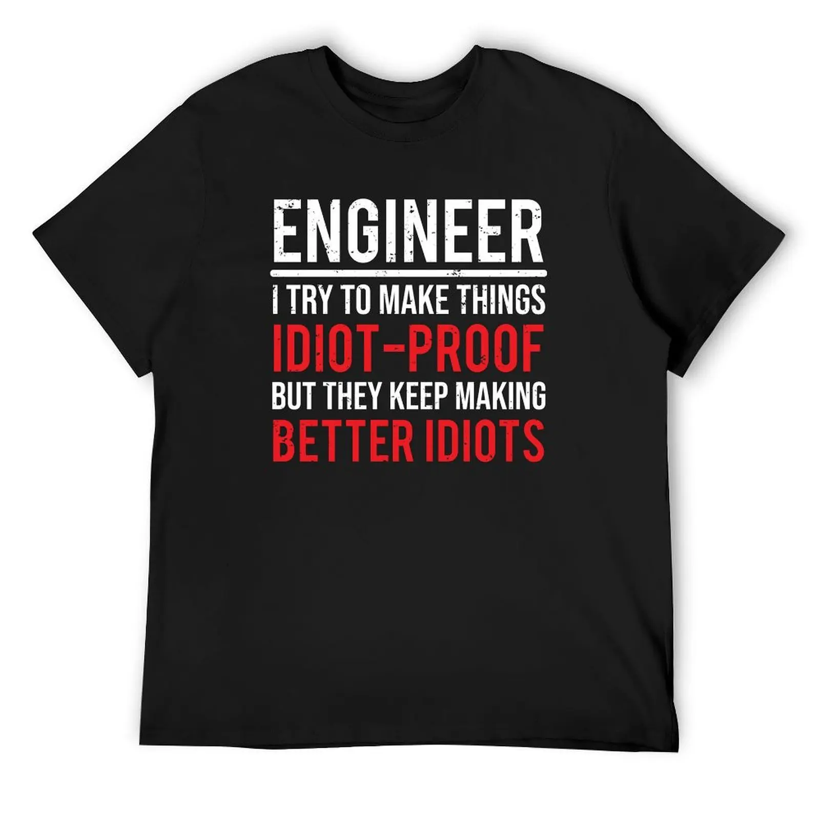 Funny Engineer Idiot Proof Engineering T-shirt T-Shirt Personalized t-shirt customs design your own summer clothes t shirts men