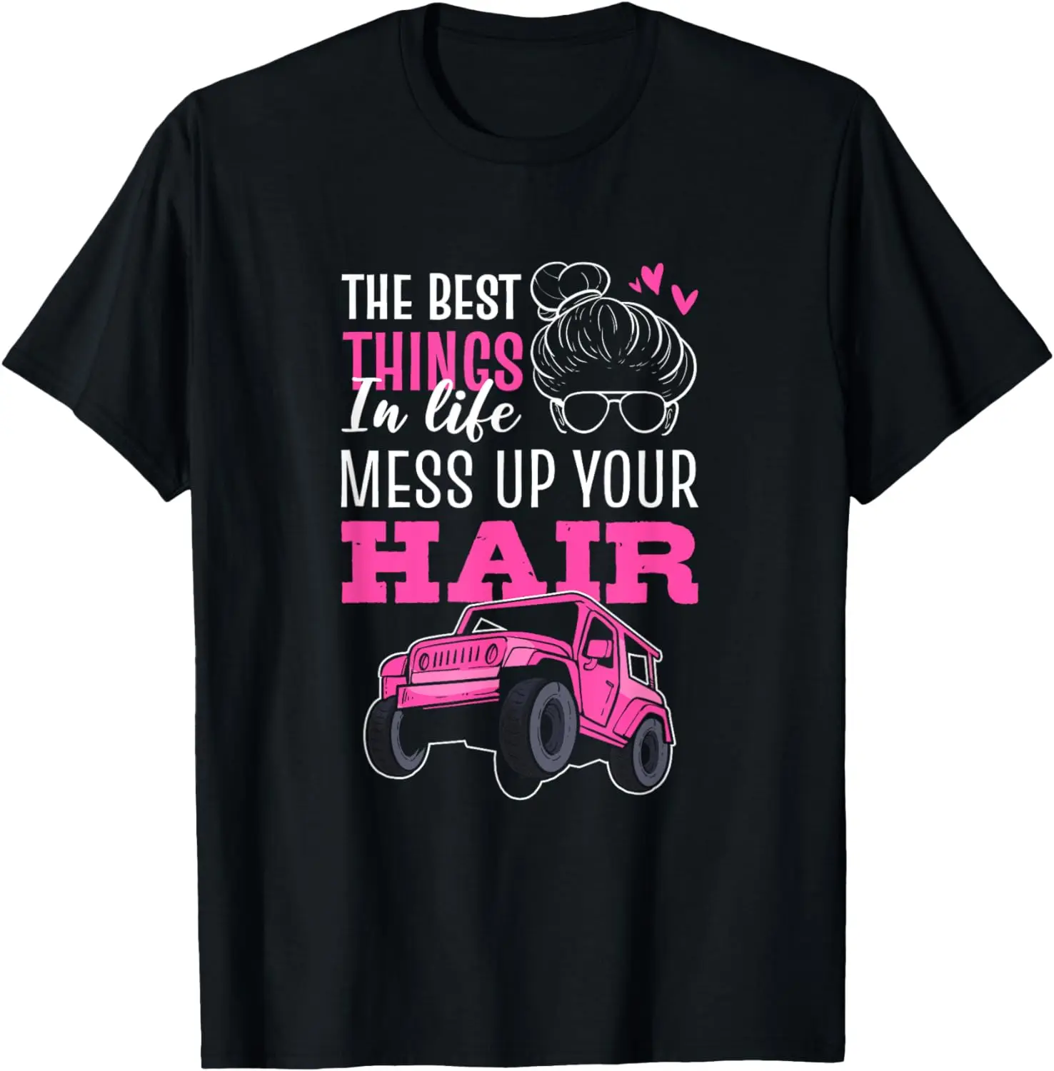 

The Best Things In Life Mess Up Your Hair SXS UTV T-Shirt