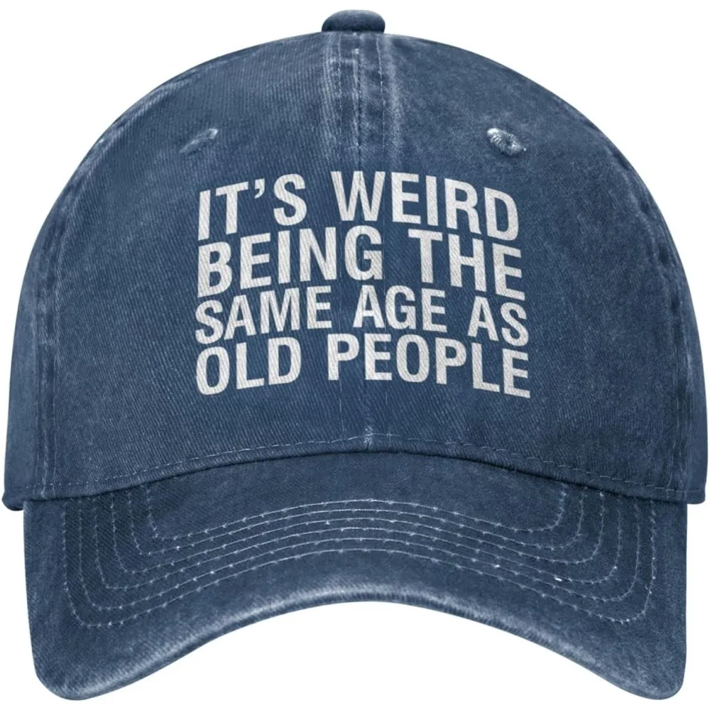 Hat It's Weird Being The Same Age As Old People Cowboy Hat Men Baseball Cap Women Trucker Hat Dad Cap Sun Hat Black