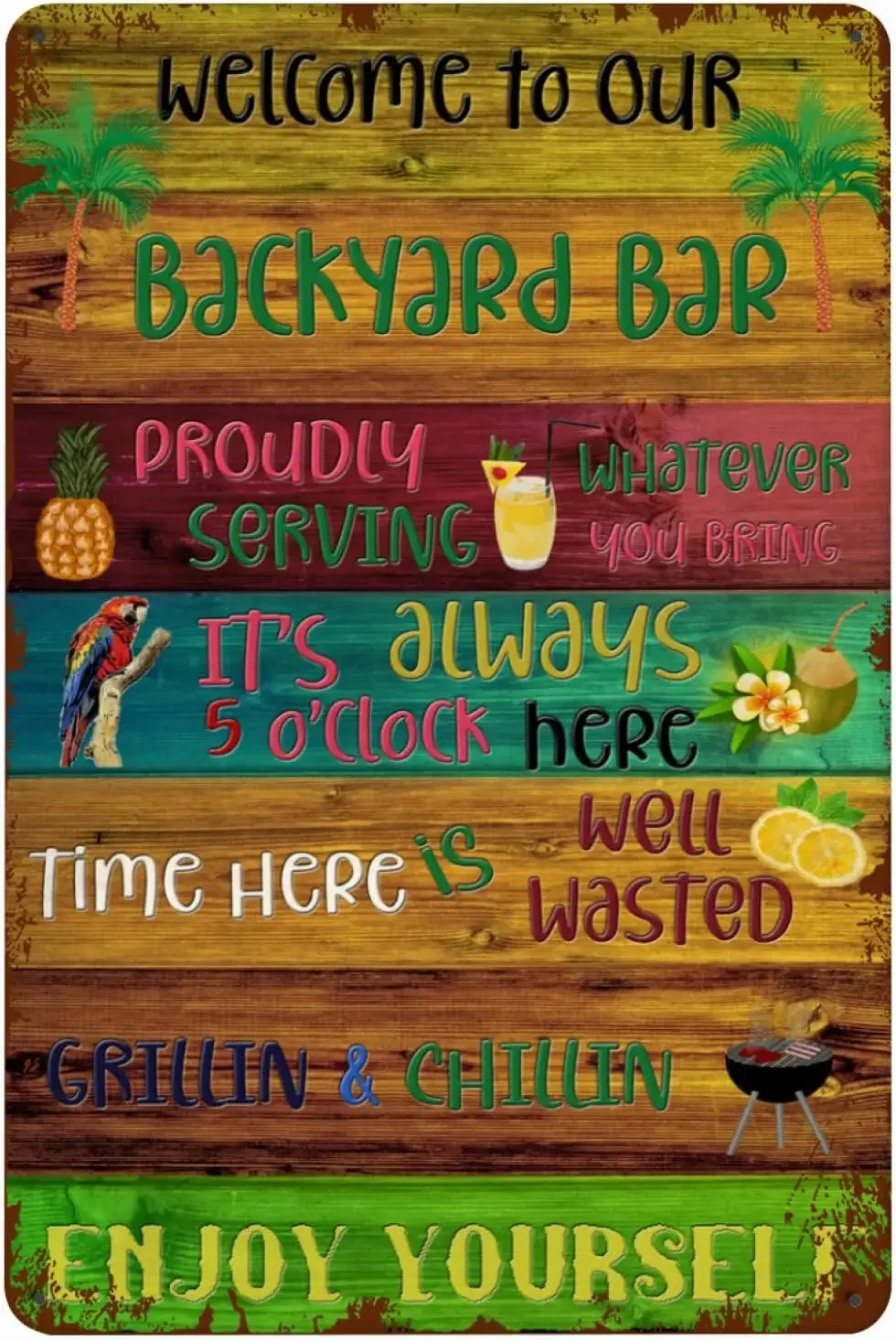 

Welcome To Our Backyard Bar Proudly Serving Whatever You Bring,Time here is Well Wasted Decoration Art Tin Vintage Sign