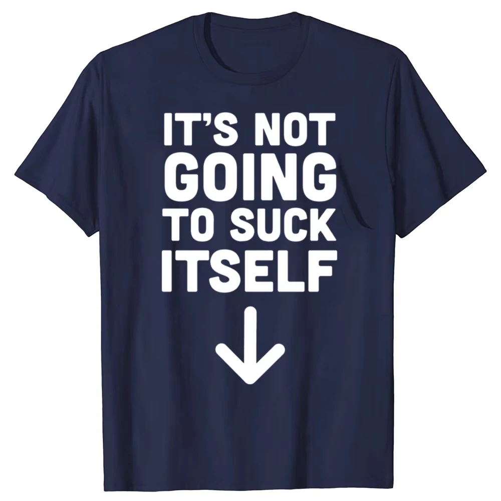 Lustiges T-Shirt mit Aufschrift „It's Not Going To Suck Self“, Sex, Erwachsenenhumor, Retro-Humor, Streetwear-T-Shirt, kurzärmelig, Unisex, lockere Kleidung – Detail 5