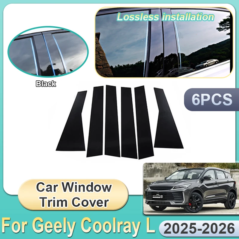 

Накладки на окно автомобиля для Geely Coolray L Binyue L, аксессуары 2025 2026, 6 шт., наклейка на столб, черная защитная пленка для колонны B C