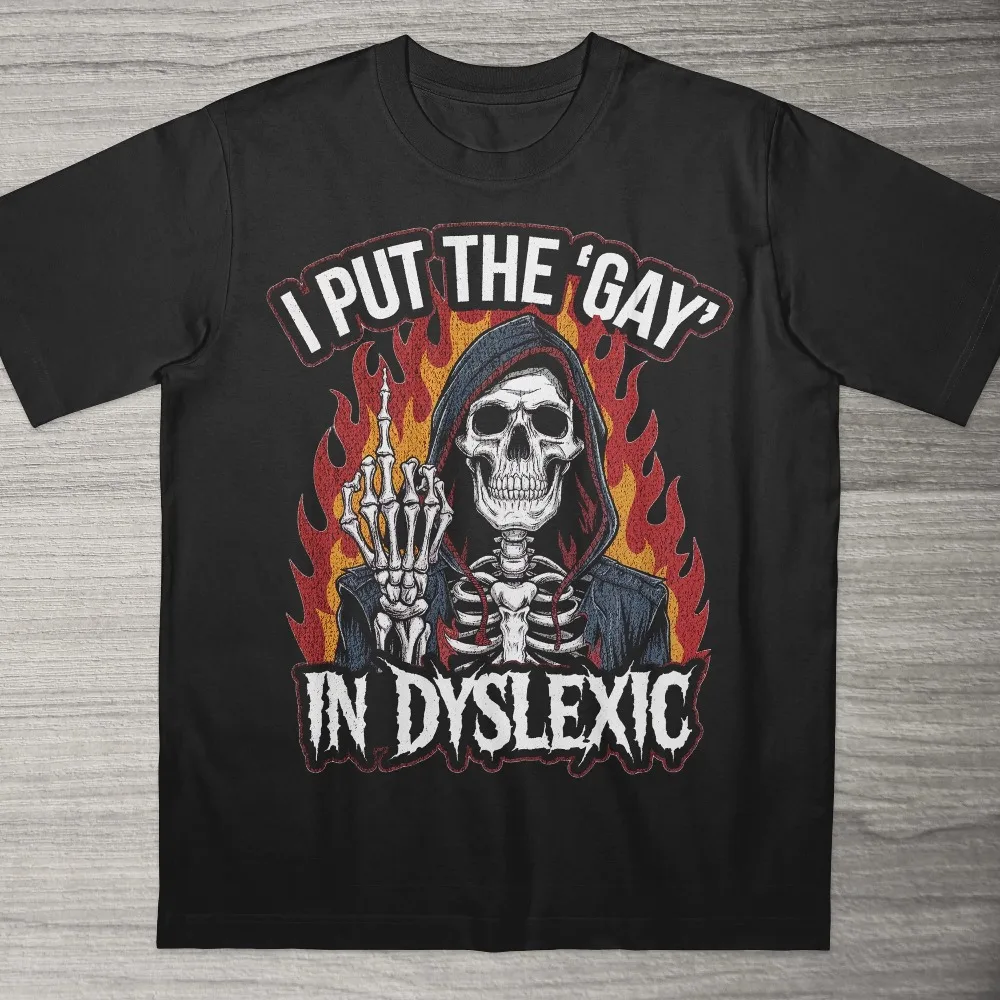 I Put The Gay in Dyslexic T-Shirt Funny Gag Gift Offensive Unisex Tee Meme Shirt Prank Joke Patriotic Humor Gen Z