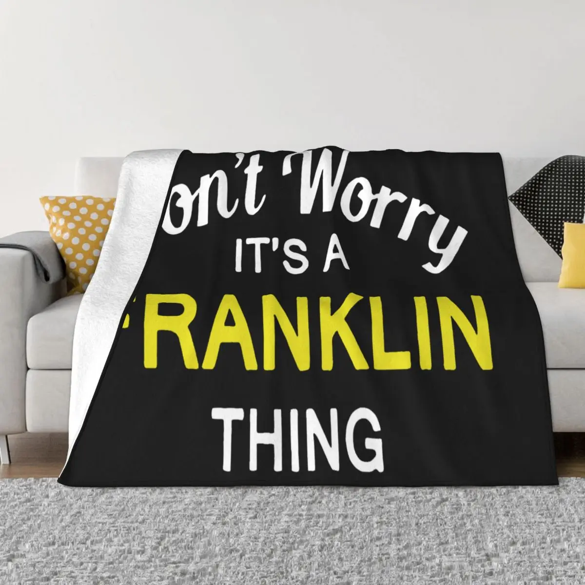 Dont Worry Its A Franklin Thing Mens Surname Custom Name Printing Promotion More Size 2021 Latest Throw Blanket