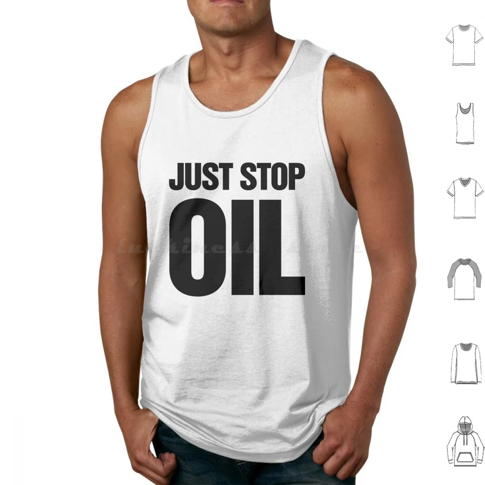 Just Stop Oil Slogan Tank Tops Vest Sleeveless Natural Resources Climate Change Green Environment Environmentalism Just Stop