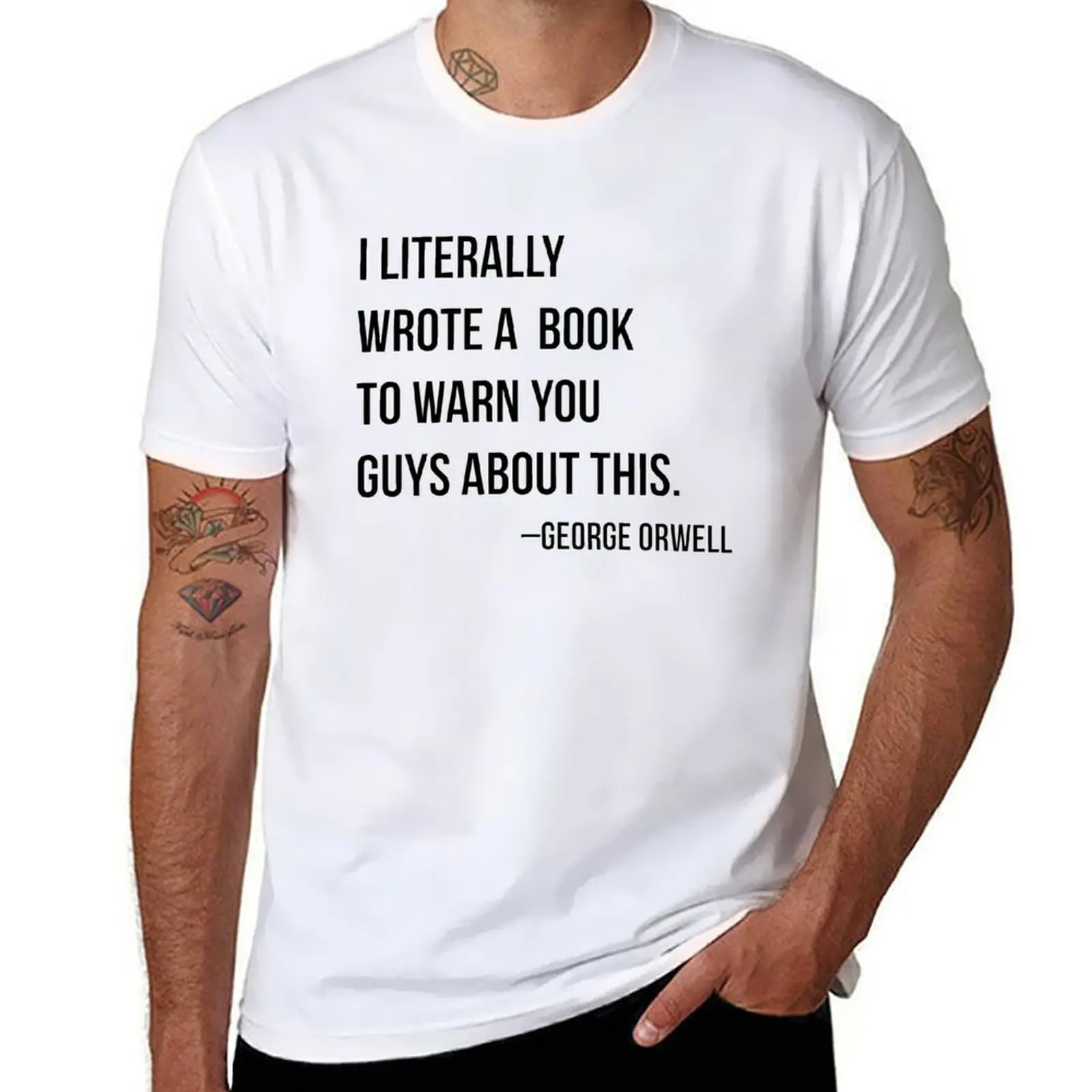

I Literally WroteA Book to Warn You Guys About This- INCORRECT ORWELL QUOTES T-Shirt man t shirt heavy cotton T-Shirt