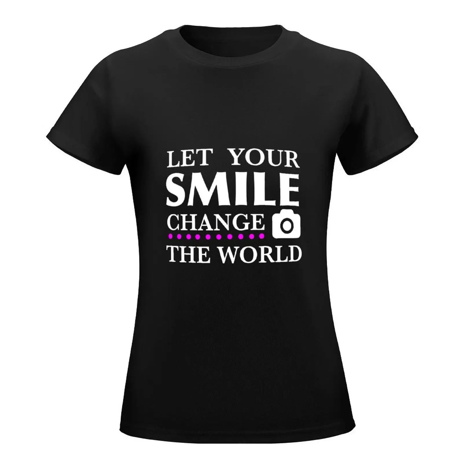 let your smile change the world T-Shirt Female clothing funny t shirts for Womens