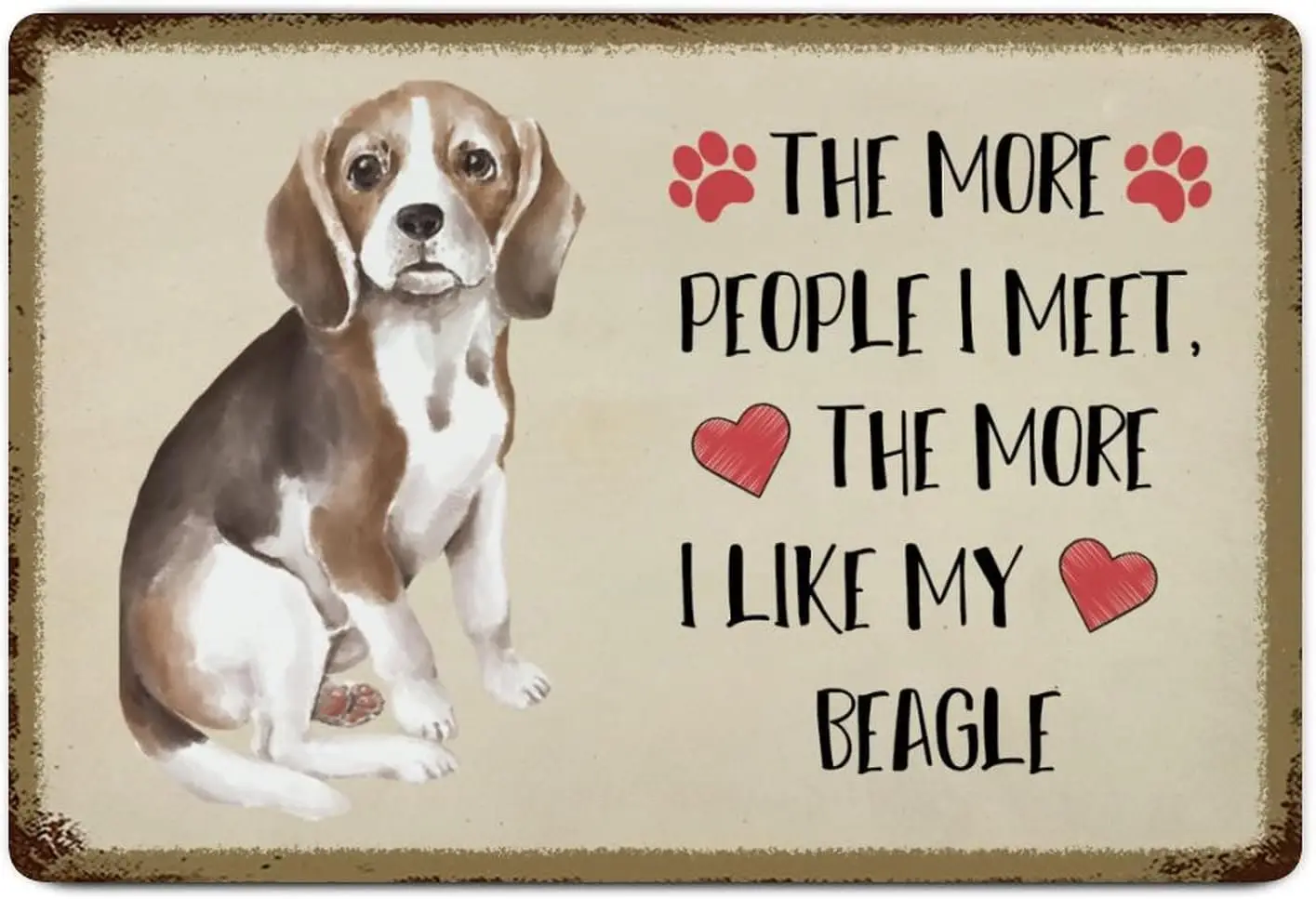 1 PCS,Lovely Dog Sign Metal Sign The More People I Meet The More I Like My Beagle Signs Tin Signs Metal Plate Sign Cafe Bar Pub